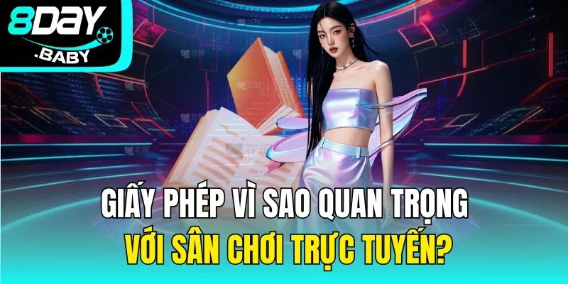 Giấy phép vì sao quan trọng với sân chơi trực tuyến?