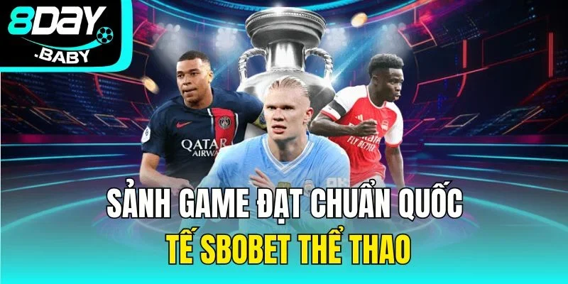 Sảnh game đạt chuẩn quốc tế Sbobet thể thao