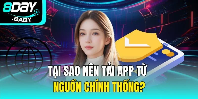 Tại sao nên tải app từ nguồn chính thống?